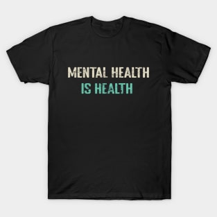 Mental Health is Health T-Shirt